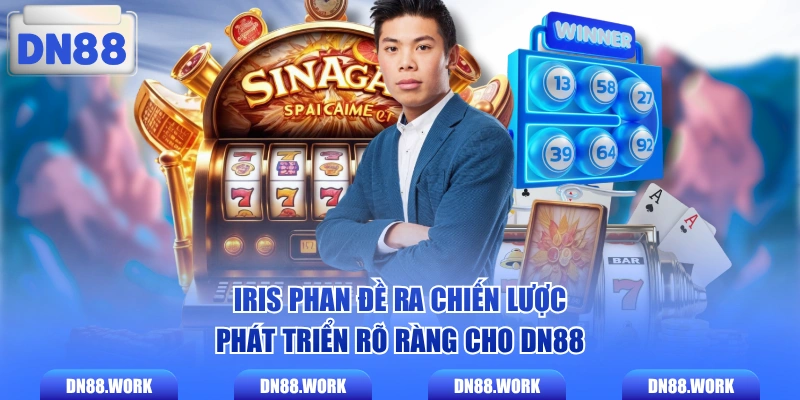 Iris Phan đề ra chiến lược phát triển rõ ràng cho DN88