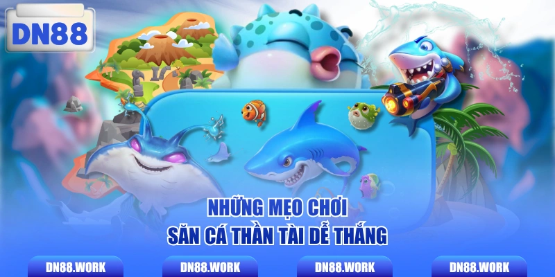Những mẹo chơi săn cá Thần Tài dễ thắng