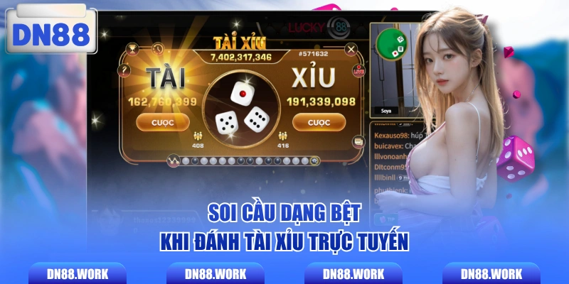 Soi cầu dạng bệt khi đánh Tài Xỉu trực tuyến