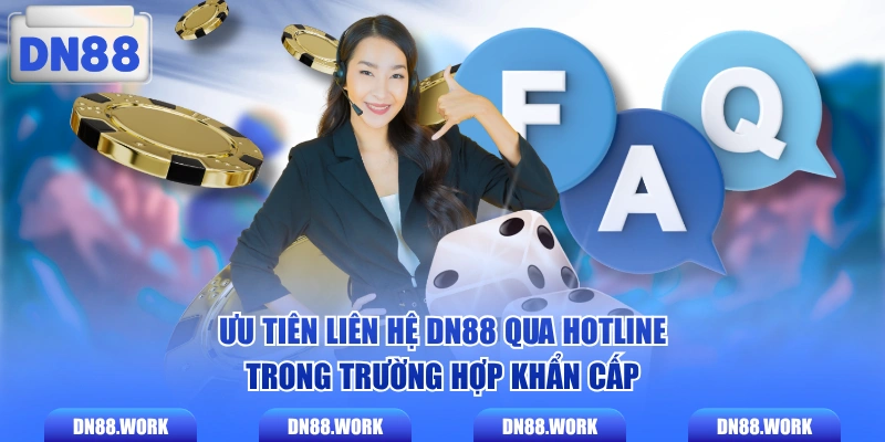 Ưu tiên liên hệ DN88 qua hotline trong trường hợp khẩn cấp